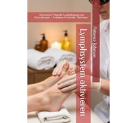 Lymphsystem aktivieren: „Praxiswissen Manuelle Lymphdrainage und Pressotherapie - Techniken, Protokolle, Marketing"