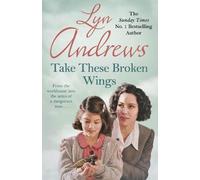 Lyn Andrews Take these Broken Wings (Tascabile)