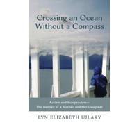 Lyn Elizabeth Ujlaky Crossing an Ocean Without a Compass (Tascabile)
