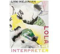 Lyn Hejinian Lola the Interpreter (Copertina rigida) (PRESALE 15/04/2026)