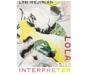 Lyn Hejinian Lola the Interpreter (Tascabile) (PRESALE 15/04/2026)