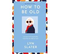 Lyn Slater How to Be Old (Copertina rigida)