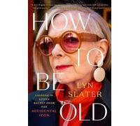 Lyn Slater How to Be Old (Copertina rigida)