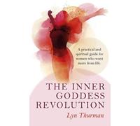 Lyn Thurman Inner Goddess Revolution, The - A practical and spiritua (Tascabile)