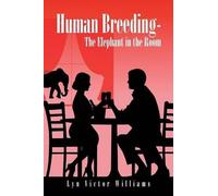 Lyn Victor Williams Human Breeding-The Elephant in the Room (Tascabile)