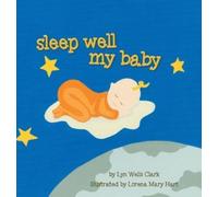 Lyn Wells Clark Sleep Well My Baby (Copertina rigida)