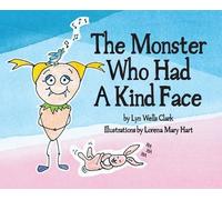 Lyn Wells Clark The Monster Who Had a Kind Face (Copertina rigida)