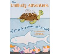 Lyn Wells Clark The Unlikely Adventure of a Turtle, a Mouse a (Copertina rigida)