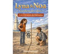 Lyna & Noa - Gardiens des idées -: Tome 1 : Le secret des bâtisseurs