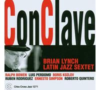 Lynch, Brian Latin Jazz Sextet - Conclave
