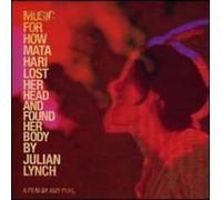 Lynch, Julian - Music For How Mata Hari Lost Her Head & Found Her