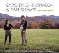 Lynch-Thomason, Saro/ Gleaves, Sam - I Have Known Women: Songs By Si Kahn