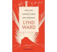 Lynd Ward Lynd Ward: Gods' Man, Madman's Drum, Wild Pilgrimag (Copertina rigida)