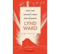 Lynd Ward Lynd Ward: Gods' Man, Madman's Drum, Wild Pilgrimag (Copertina rigida)