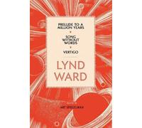Lynd Ward Lynd Ward: Prelude to a Million Years, Song Without (Copertina rigida)