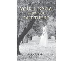 Lynda E Rucker You'll Know When You Get There (Tascabile)