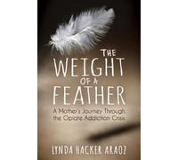 Lynda Hacker Araoz The Weight of a Feather (Copertina rigida)