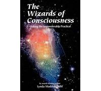 Lynda Madden Dahl The Wizards of Consciousness (Tascabile)