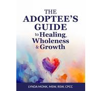 Lynda Monk The Adoptee's Guide to Healing, Wholeness & Growth (Tascabile)