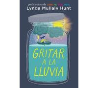 Lynda Mullaly Hunt Gritar a la lluvia / Shouting at the Rain (Tascabile)