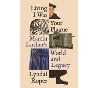 Lyndal Roper Living I Was Your Plague (Copertina rigida) Lawrence Stone Lectures