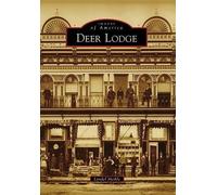 Lyndel Meikle Deer Lodge (Tascabile) Images of America