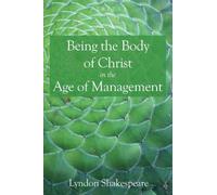 Lyndon Shakespe Being the Body of Christ in the Age of Manage (Copertina rigida)