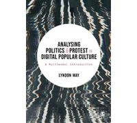 Lyndon Way Analysing Politics and Protest in Digital Popular Culture (Tascabile)