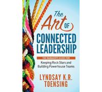 Lyndsay K. R. Toensing The Art of Connected Leadership (Tascabile)