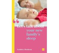 Lyndsey Hookway Let's talk about your new family's sleep (Tascabile)