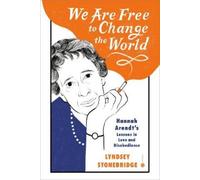 Lyndsey Stonebridge We Are Free to Change the World (Copertina rigida)