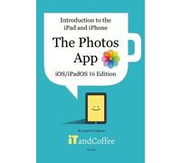 Lynette Coulsto Introduction to the iPad and iPhone - The Photos App (Tascabile)