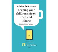 Lynette Coulsto Keeping Children safe on the iPad and iPhone (iOS / (Tascabile)
