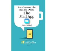 Lynette Coulsto The Mail app on the iPad and iPhone (iOS 11 Edition (Tascabile)