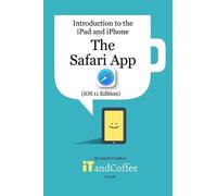 Lynette Coulsto The Safari App on the iPad and iPhone (iOS 11 Editio (Tascabile)