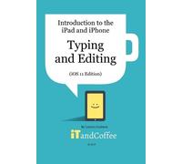 Lynette Coulsto Typing and Editing on the iPad and iPhone (iOS 11 Ed (Tascabile)