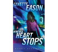 Lynette Eason When a Heart Stops (Copertina rigida) Deadly Reunions