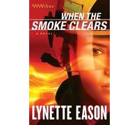Lynette Eason When the Smoke Clears - A Novel (Tascabile)