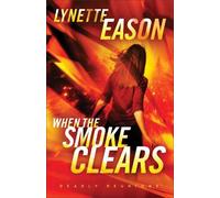 Lynette Eason When the Smoke Clears - A Novel (Tascabile)