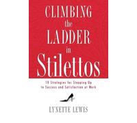 Lynette Lewis Climbing the Ladder in Stilettos (Tascabile)