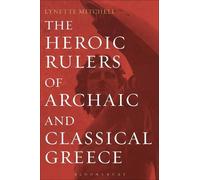 Lynette Mitchell The Heroic Rulers of Archaic and Classical Greece (Tascabile)