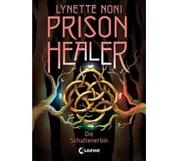 Lynette Noni Lo Prison Healer (Band 3) - Die Schattenerbin: L (Copertina rigida)