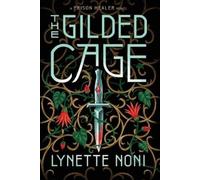 Lynette Noni The Gilded Cage (Tascabile) Prison Healer