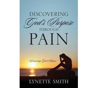 Lynette Smith Discovering God's Purpose Through Pain (Tascabile)