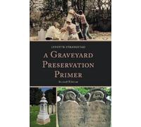 Lynette Strangstad A Graveyard Preservation Primer (Copertina rigida)