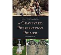 Lynette Strangstad A Graveyard Preservation Primer (Tascabile)