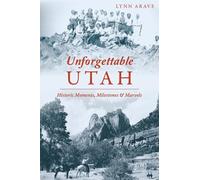 Lynn Arave Unforgettable Utah (Tascabile) American Chronicles