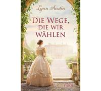 Lynn Austin Dorothee Dziewas Die Wege, die wir wählen (Tascabile)