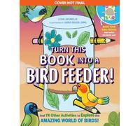 Lynn Brunelle Turn This Book Into a Bird Feeder (Tascabile)