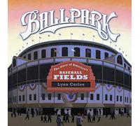 Lynn Curlee Ballpark: The Story of America's Baseball Fields (Copertina rigida)